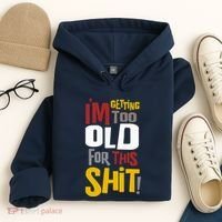 IM GETTING TOO OLD FOR THIS Hoodie thumb 4