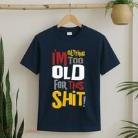 IM GETTING TOO OLD FOR THIS T-Shirt thumb 2
