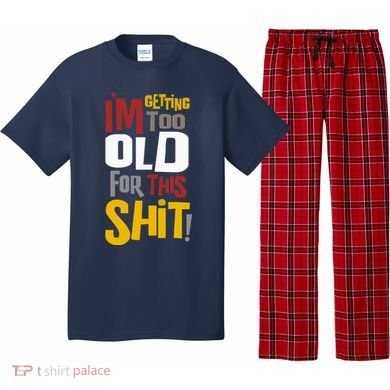 IM GETTING TOO OLD FOR THIS Pajama Set