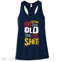IM GETTING TOO OLD FOR THIS Women's Tank Top thumb 0