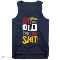 IM GETTING TOO OLD FOR THIS Tank Top thumb 0