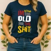 IM GETTING TOO OLD FOR THIS Women's T-Shirt thumb 2