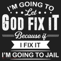 I'm Going To Let God Fix It Because If I Fix It Women's Sweatshirt thumb 2