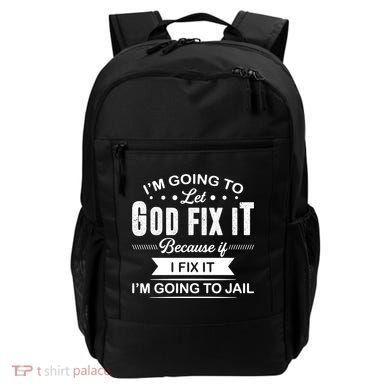 I'm Going To Let God Fix It Because If I Fix It Backpack