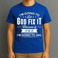 I'm Going To Let God Fix It Because If I Fix It T-Shirt thumb 3