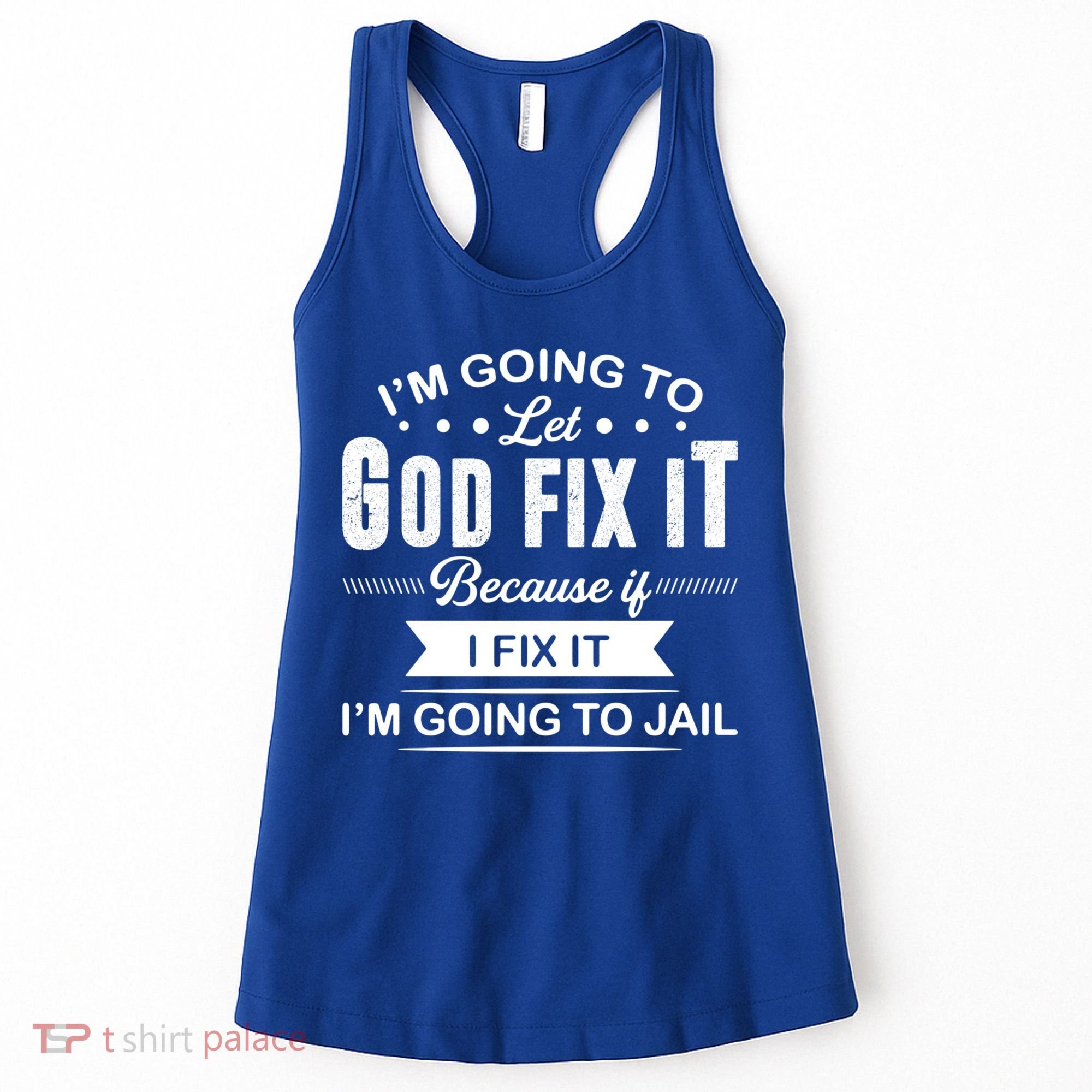 I'm Going To Let God Fix It Because If I Fix It Women's Tank Top