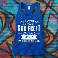 I'm Going To Let God Fix It Because If I Fix It Women's Tank Top thumb 3