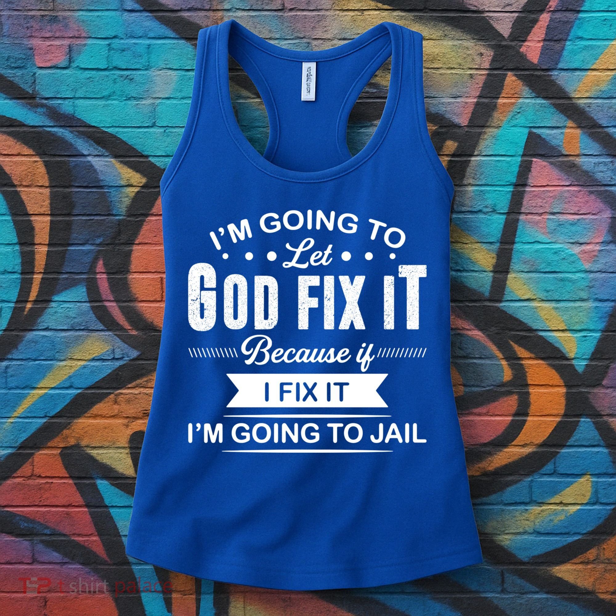 I'm Going To Let God Fix It Because If I Fix It Women's Tank Top