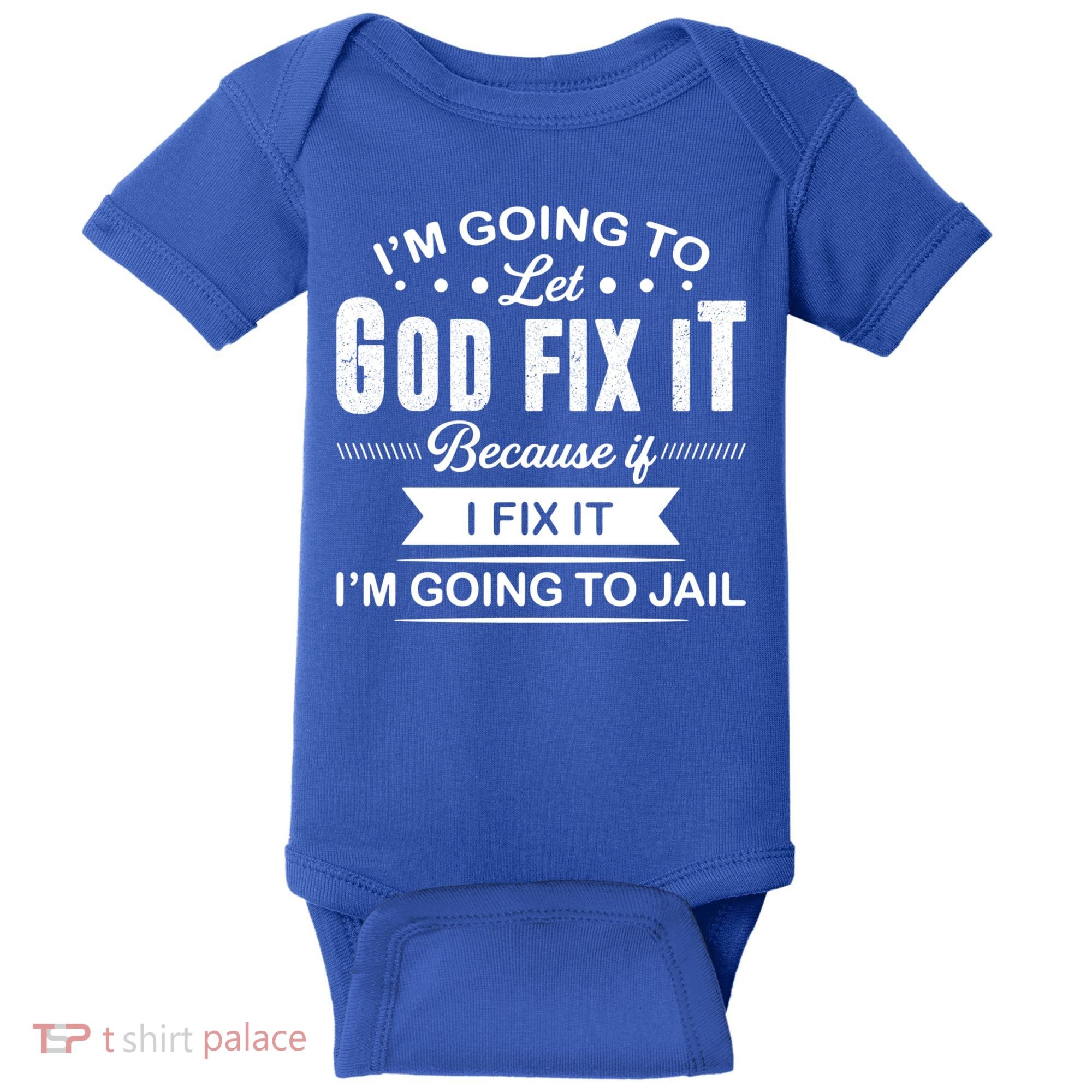 I'm Going To Let God Fix It Because If I Fix It Baby Bodysuit