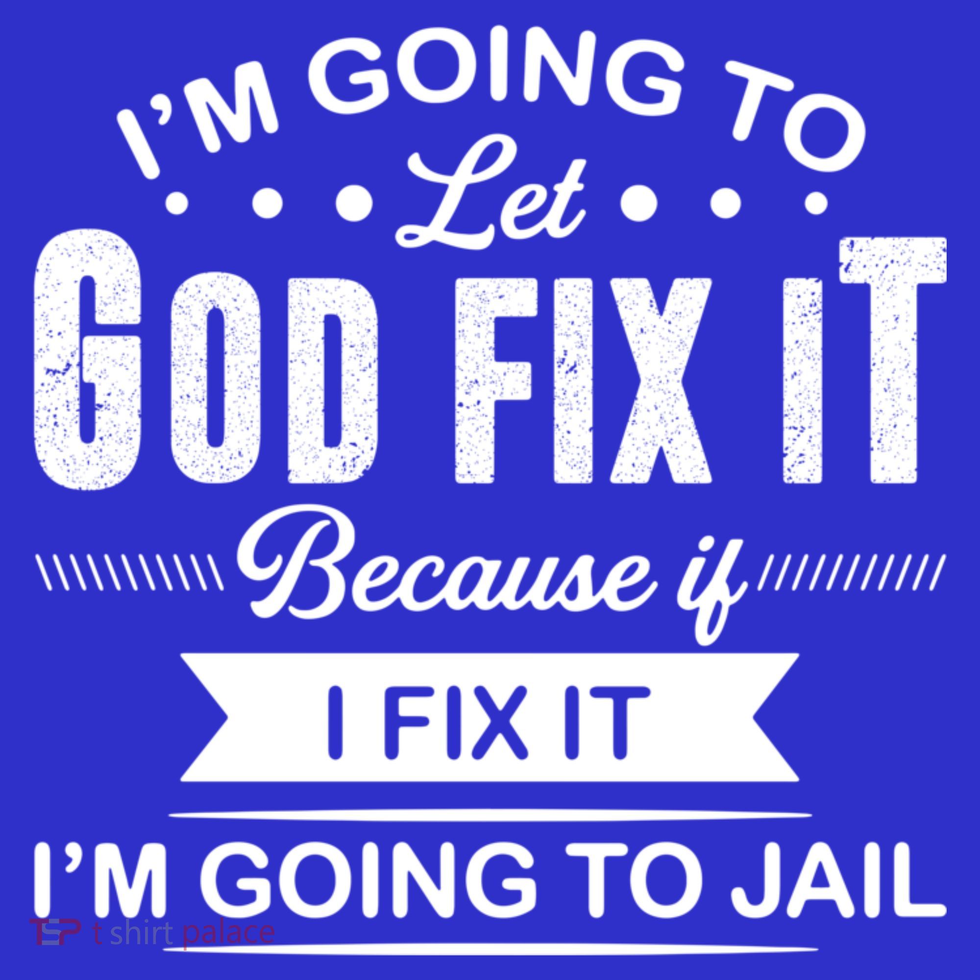 I'm Going To Let God Fix It Because If I Fix It Toddler Hoodie