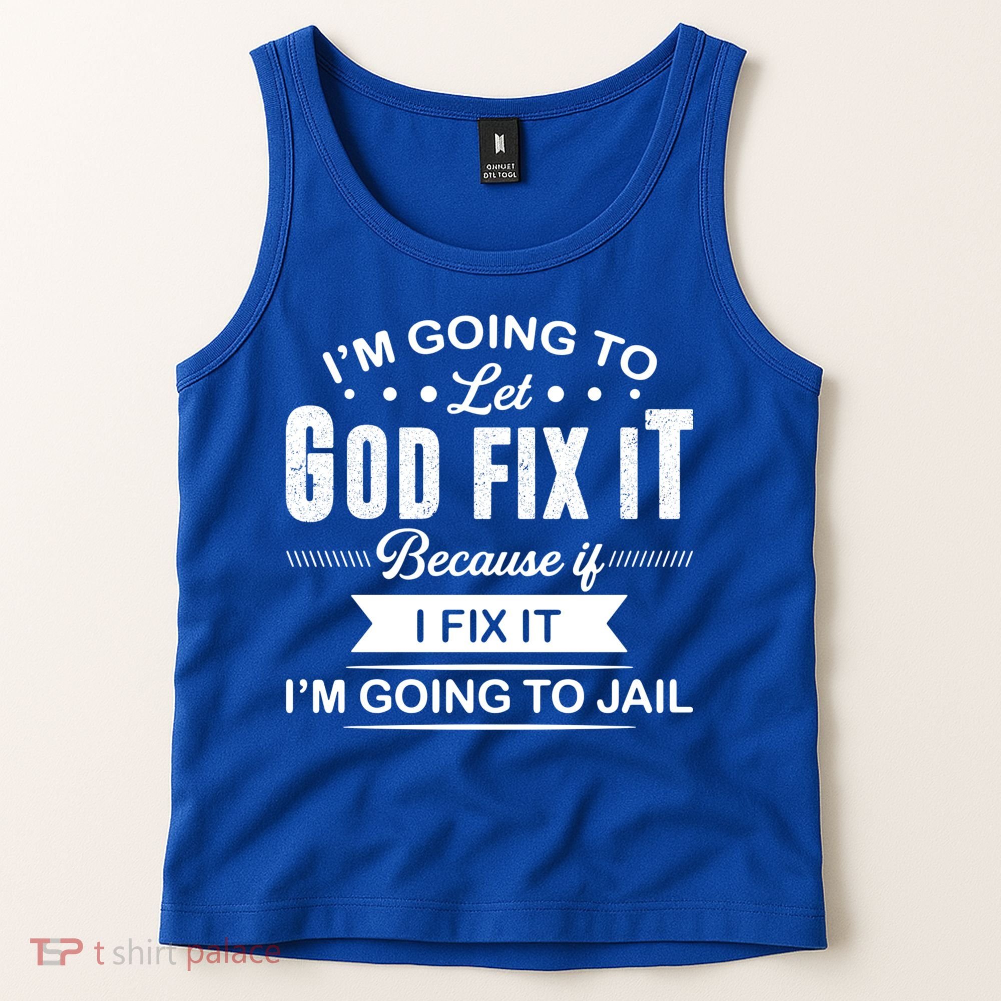 I'm Going To Let God Fix It Because If I Fix It Tank Top