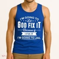 I'm Going To Let God Fix It Because If I Fix It Tank Top thumb 3