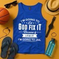 I'm Going To Let God Fix It Because If I Fix It Tank Top thumb 4