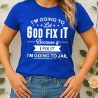 I'm Going To Let God Fix It Because If I Fix It Women's T-Shirt thumb 2