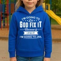 I'm Going To Let God Fix It Because If I Fix It Kids Hoodie thumb 3