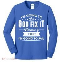 I'm Going To Let God Fix It Because If I Fix It Kids Long Sleeve Shirt thumb 0