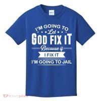 I'm Going To Let God Fix It Because If I Fix It Kids T-Shirt thumb 0