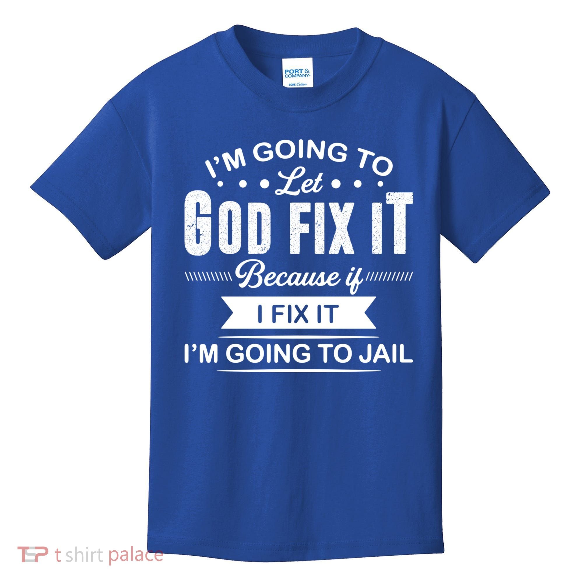 I'm Going To Let God Fix It Because If I Fix It Kids T-Shirt