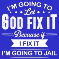 I'm Going To Let God Fix It Because If I Fix It Kids T-Shirt thumb 4