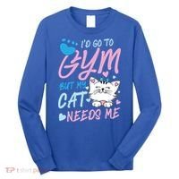 I'd Go To Gym But My Cat Needs Me Felidae Gift Meaningful Gift Long Sleeve Shirt thumb 0
