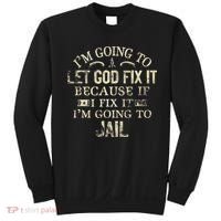 Im Going To Let God Fix It Because If I Fix Im Going To Jail Sweatshirt thumb 0