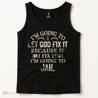 Im Going To Let God Fix It Because If I Fix Im Going To Jail Tank Top thumb 2