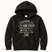 Im Going To Let God Fix It Because If I Fix Im Going To Jail Kids Hoodie thumb 0