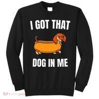 I Got That Dog In Me funny meme hot dogs combo Dachshund  Sweatshirt thumb 0