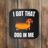 I Got That Dog In Me funny meme hot dogs combo Dachshund  Coaster thumb 0
