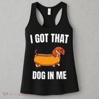 I Got That Dog In Me funny meme hot dogs combo Dachshund  Women's Tank Top thumb 3