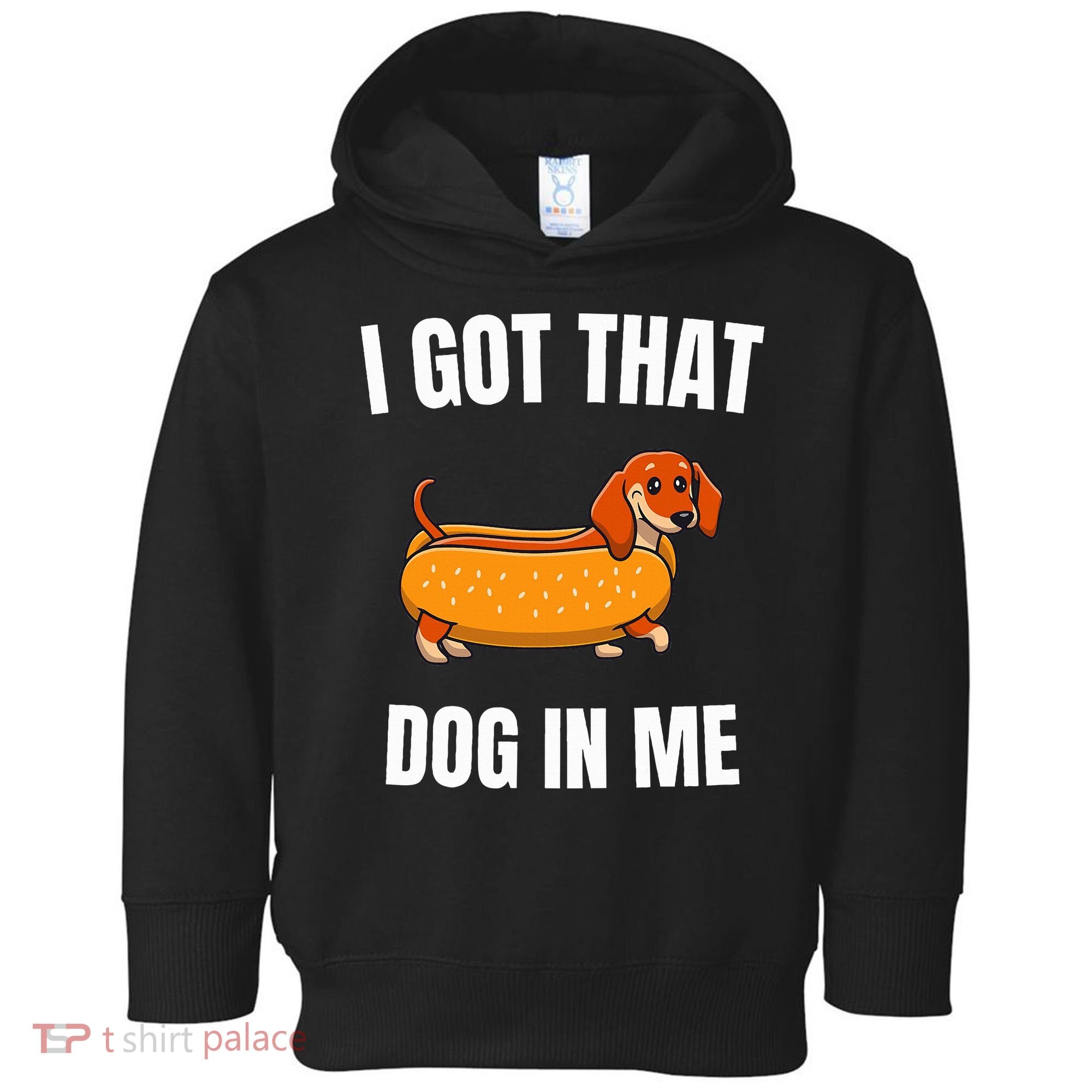 I Got That Dog In Me funny meme hot dogs combo Dachshund  Toddler Hoodie