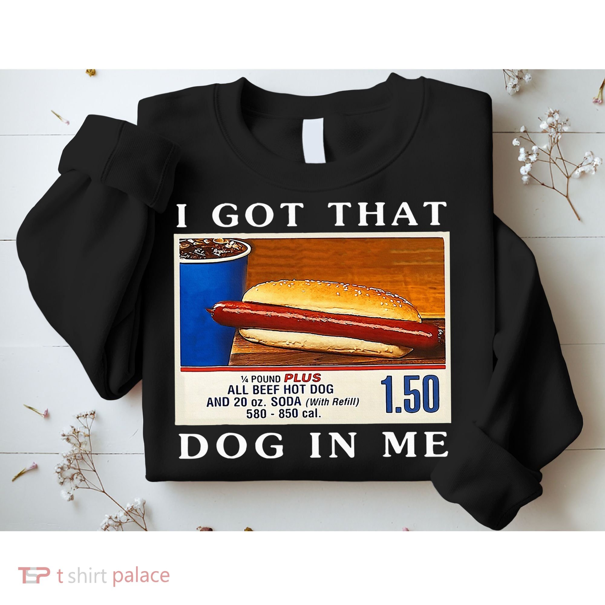I Got That Dog In Me Funny Hot Dogs Combo   Sweatshirt