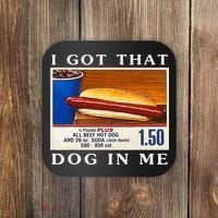 I Got That Dog In Me Funny Hot Dogs Combo   Coaster thumb 0