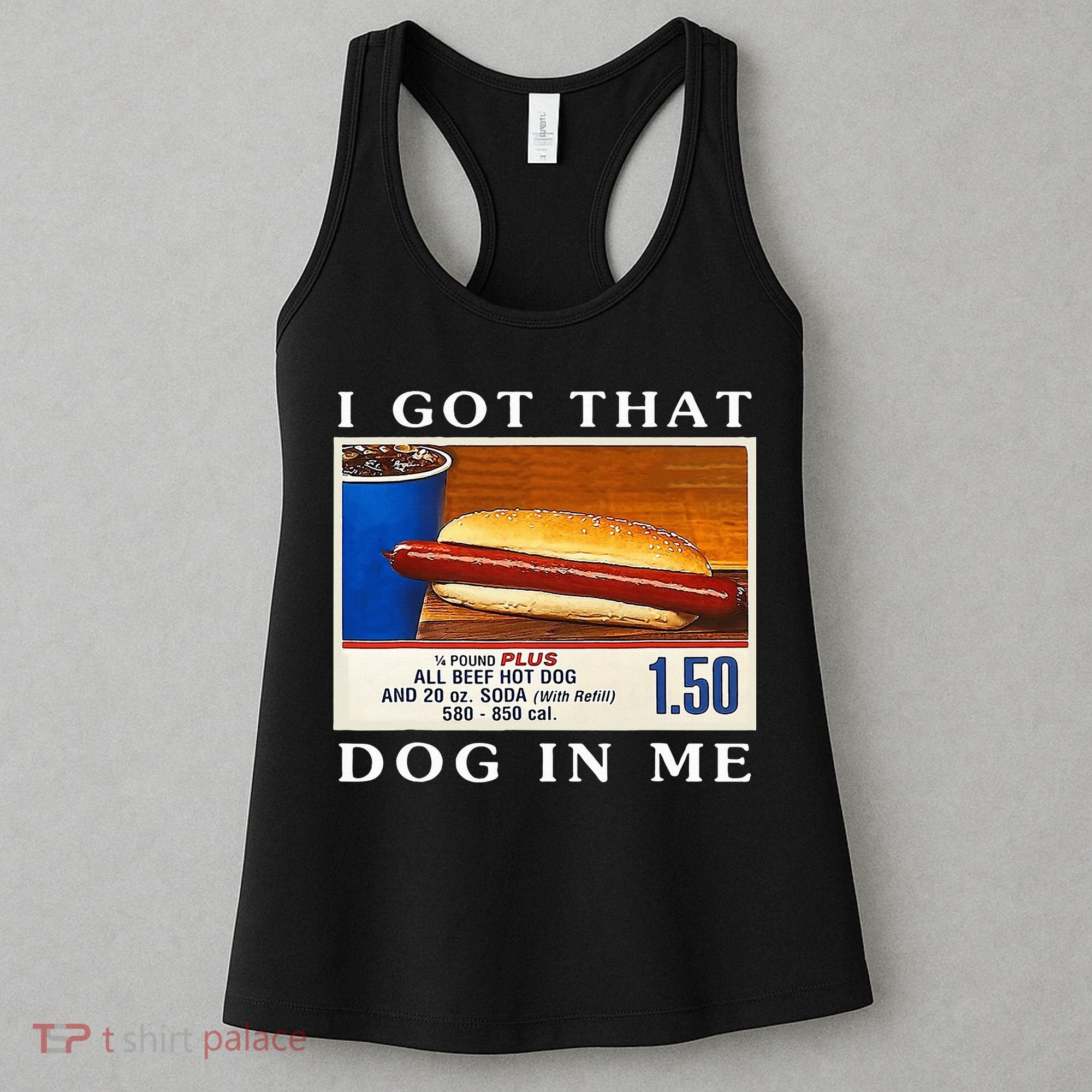 I Got That Dog In Me Funny Hot Dogs Combo   Women's Tank Top