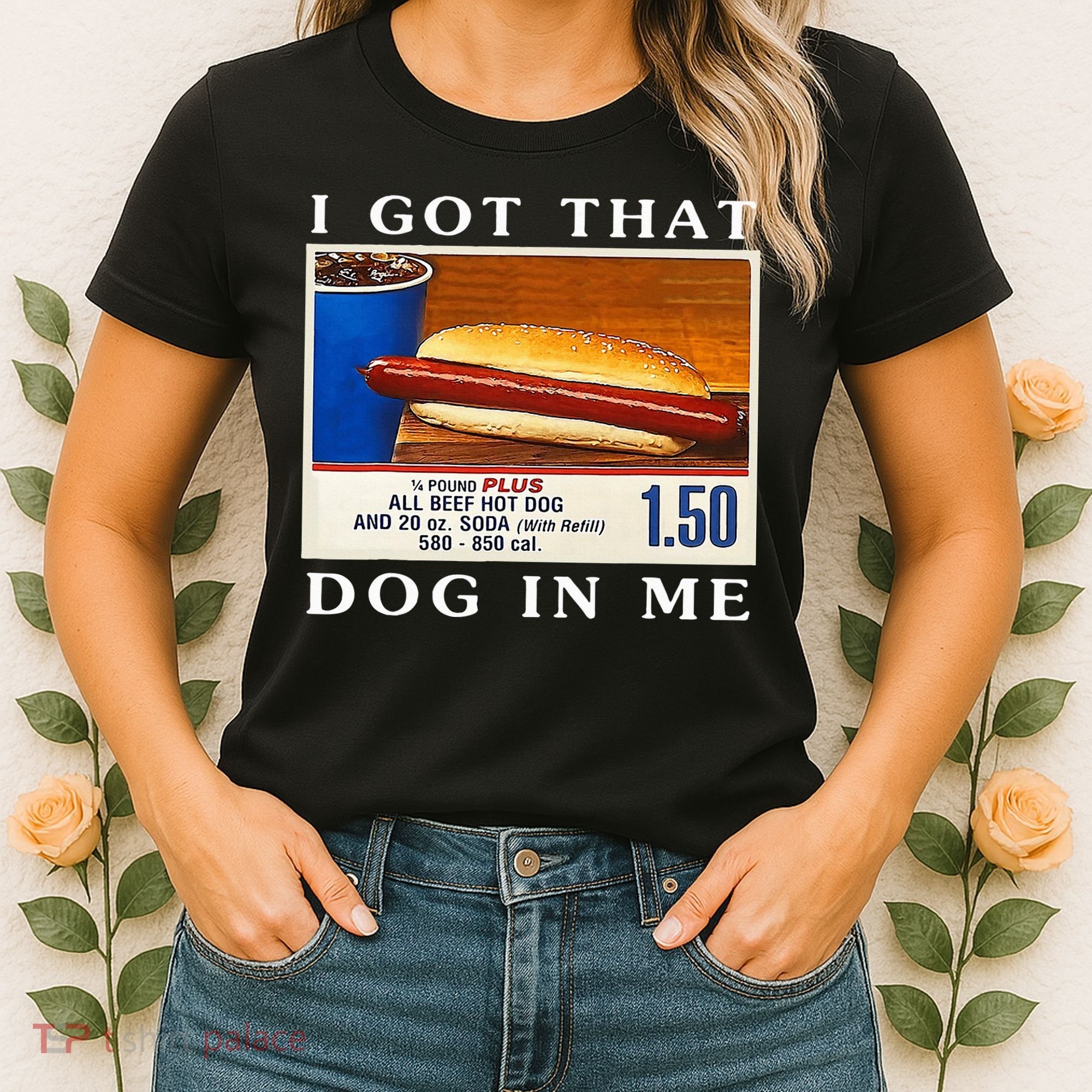 I Got That Dog In Me Funny Hot Dogs Combo   Women's T-Shirt