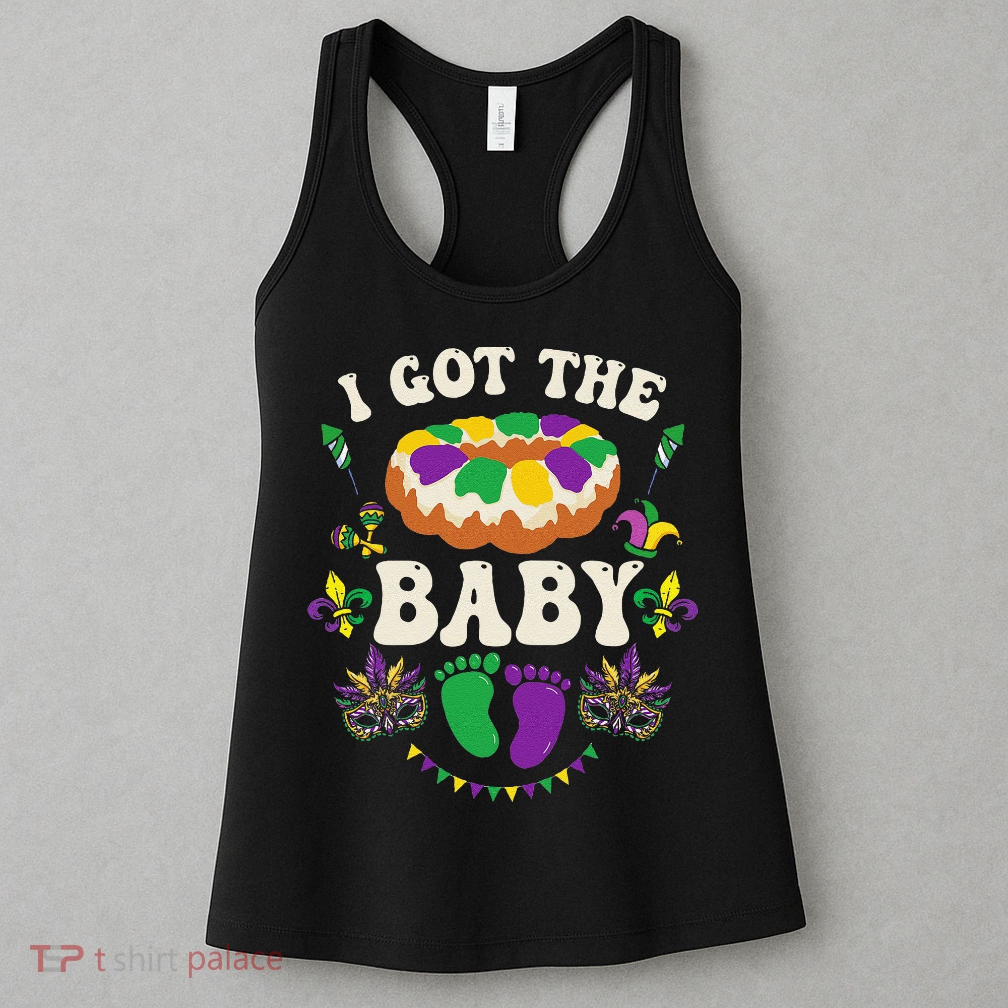 I Got The Baby Pregnancy Announcet Funny Mardi Gras Women's Tank Top