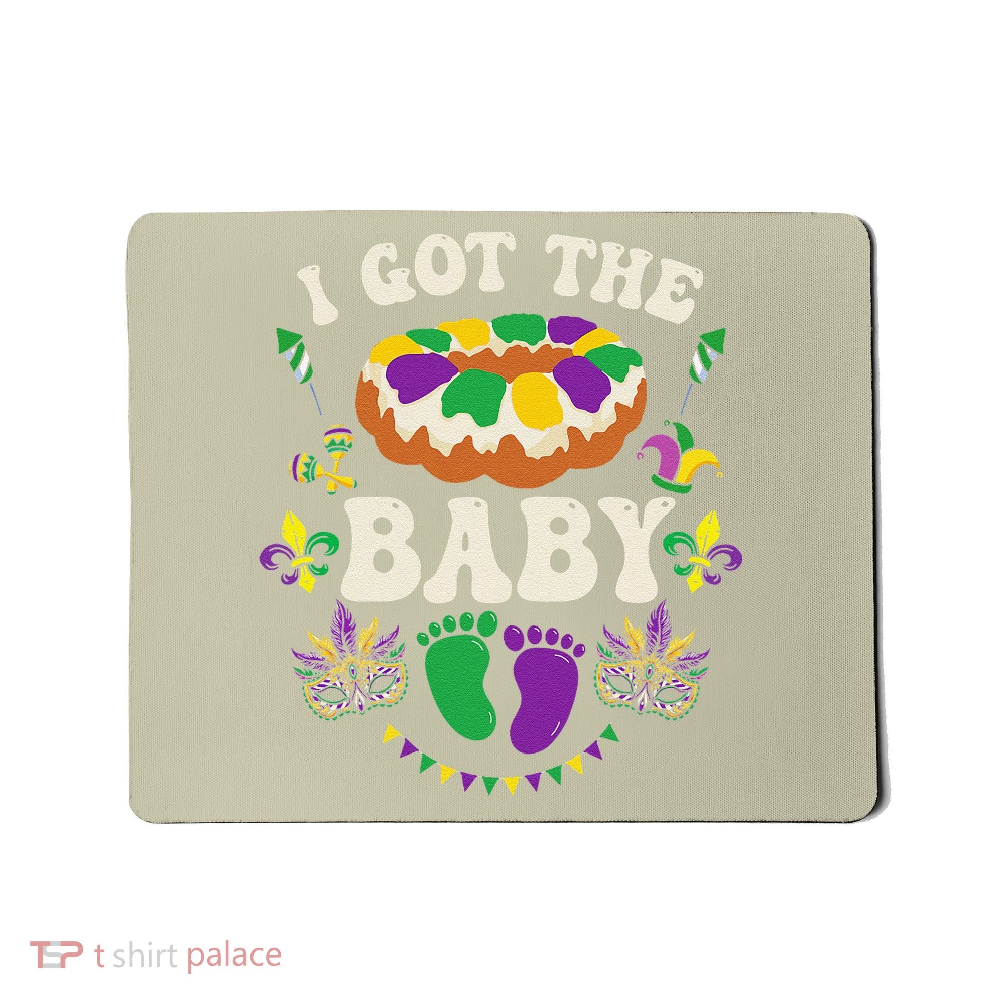 I Got The Baby Pregnancy Announcet Funny Mardi Gras Mousepad