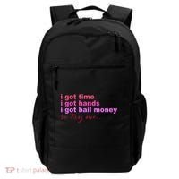 I Got Time I Got Hands I Got Bail Money So Try Me...Apparel Backpack thumb 0