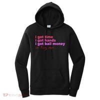 I Got Time I Got Hands I Got Bail Money So Try Me...Apparel Women's Hoodie thumb 0