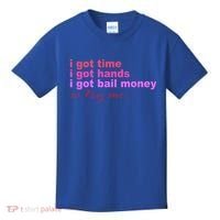 I Got Time I Got Hands I Got Bail Money So Try Me...Apparel Kids T-Shirt thumb 0
