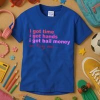 I Got Time I Got Hands I Got Bail Money So Try Me...Apparel Kids T-Shirt thumb 3