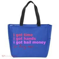 I Got Time I Got Hands I Got Bail Money So Try Me...Apparel Tote Bag thumb 0