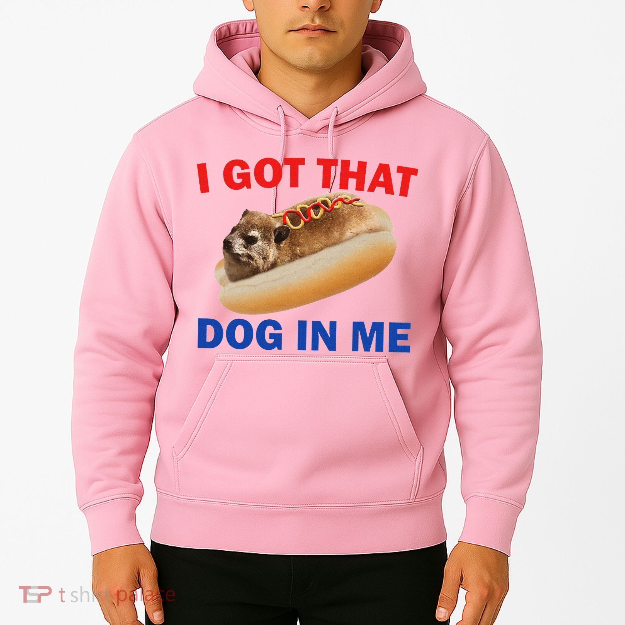 I Got That Dog In Me Hyrax Dank Hoodie
