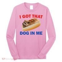 I Got That Dog In Me Hyrax Dank Long Sleeve Shirt thumb 0