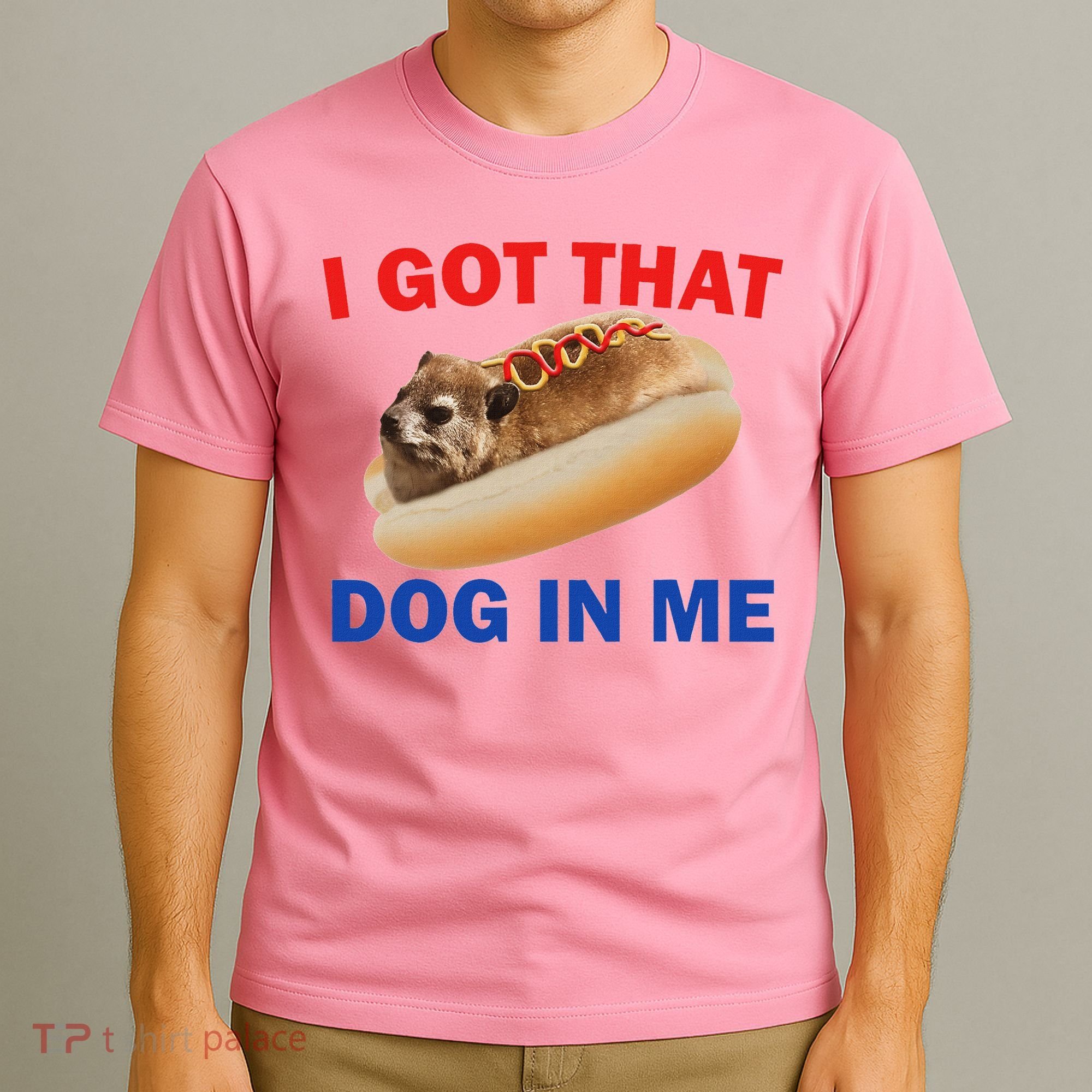 I Got That Dog In Me Hyrax Dank T-Shirt