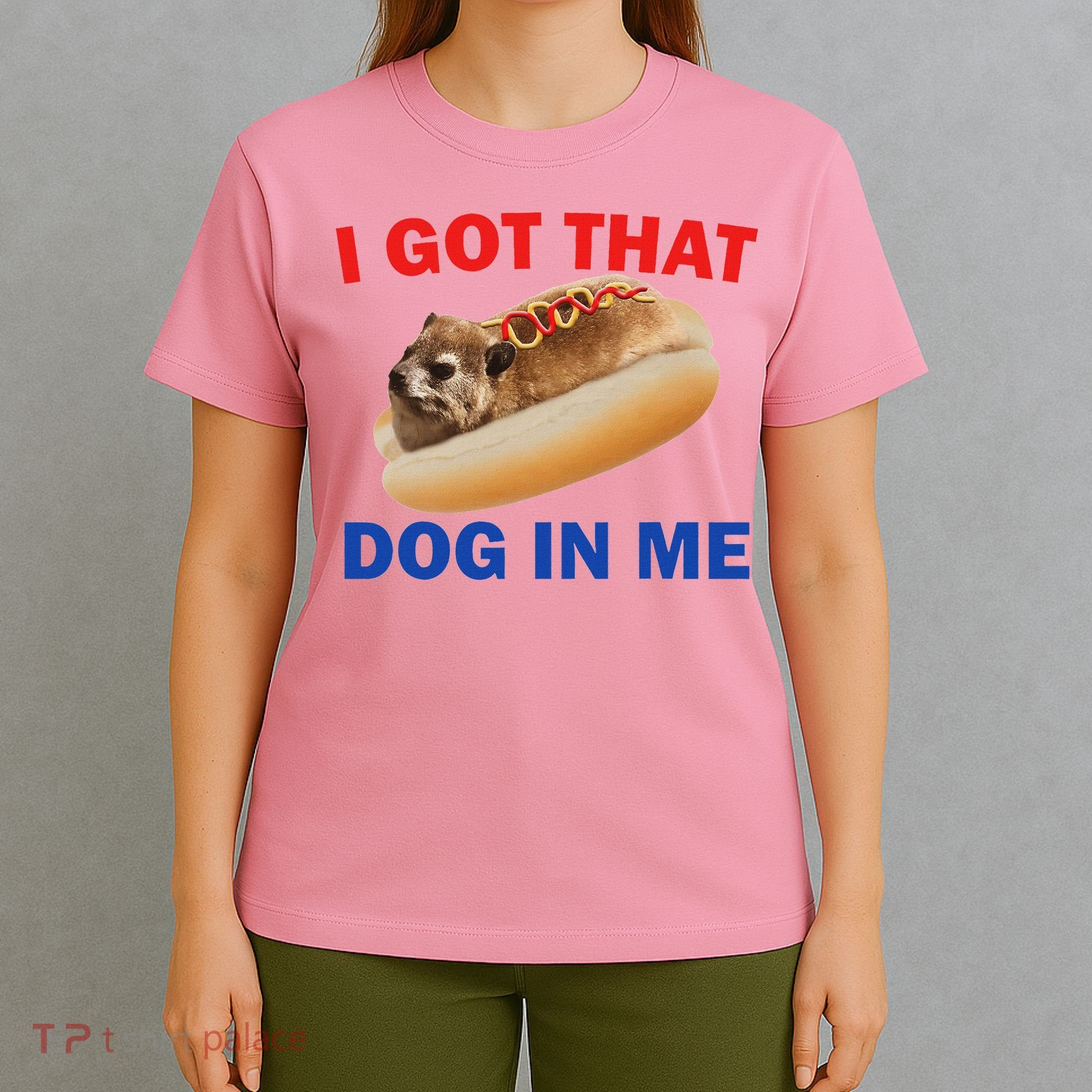 I Got That Dog In Me Hyrax Dank T-Shirt