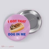 I Got That Dog In Me Hyrax Dank Button thumb 0