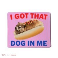 I Got That Dog In Me Hyrax Dank Mousepad thumb 0