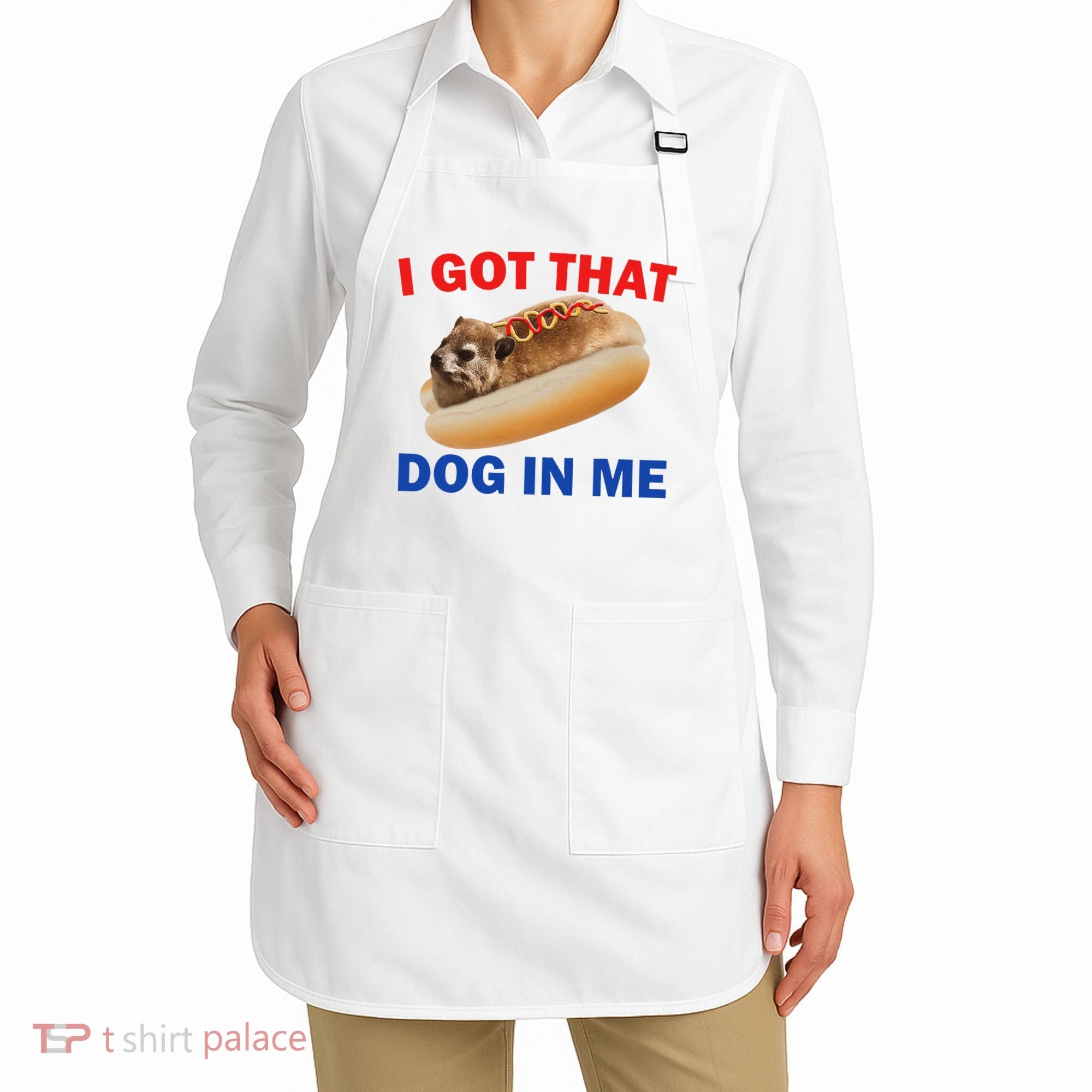I Got That Dog In Me Hyrax Dank Apron