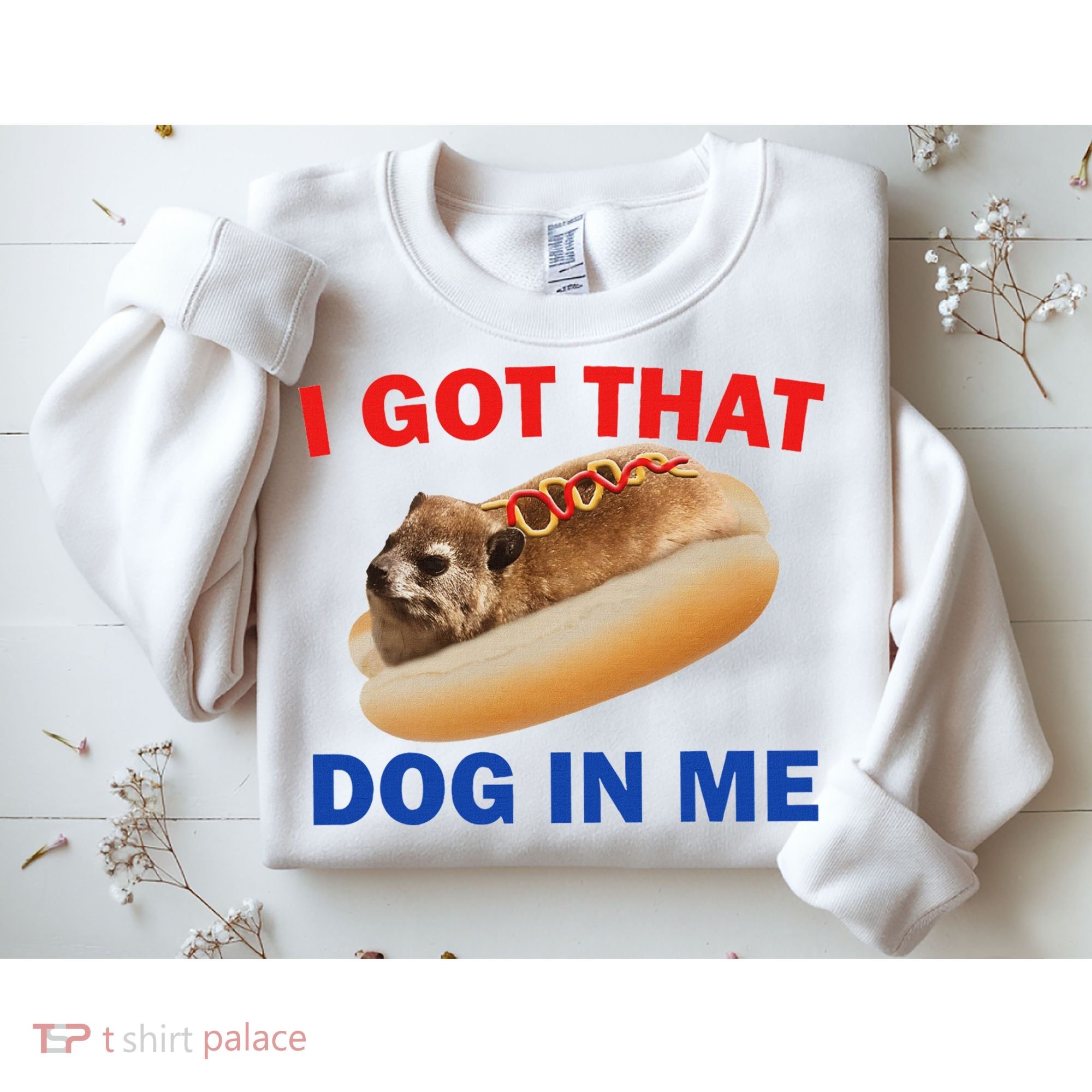 I Got That Dog In Me Hyrax Dank Sweatshirt